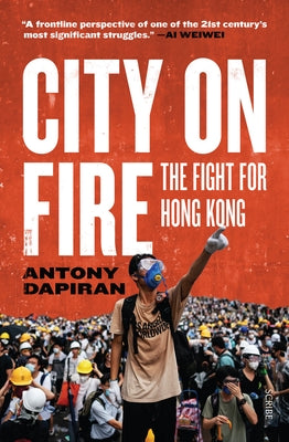 City on Fire: The Fight for Hong Kong Paperback Scribe Us