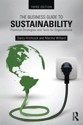 The Business Guide to Sustainability: Practical Strategies and Tools for Organizations by Willard, Marsha