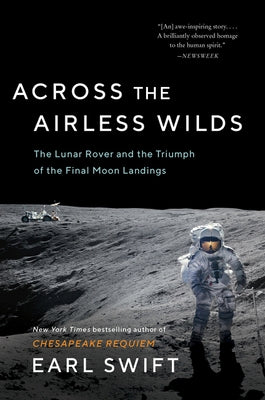 Across the Airless Wilds: The Lunar Rover and the Triumph of the Final Moon Landings Paperback Mariner Books