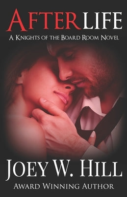 Afterlife: A Knights of the Board Room Novel by Hill, Joey W.