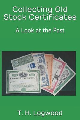 Collecting Old Stock Certificates: A Look at the Past Paperback Independently Published