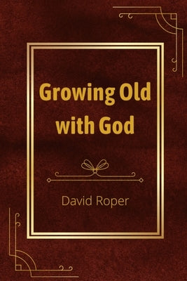 Growing Old with God Paperback Mof Publishing