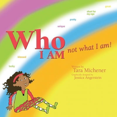 Who I Am Not What I Am! by Michener, Tara