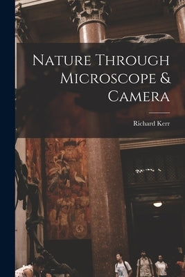 Nature Through Microscope & Camera [microform] Paperback Legare Street Press
