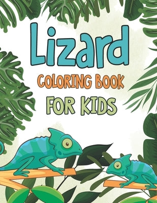 Lizard Coloring Book for Kids: Keep Calm and Color on Coloring Book Featuring Gecko, Chameleon, Iguana Lizards Design - Lizard Reptile Activity Book by Publications, Inkworks