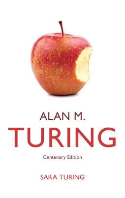 Alan M. Turing: Centenary Edition by Turing, Sara