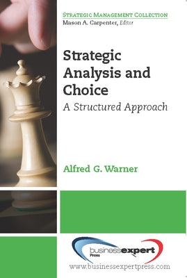 Strategic Analysis and Choice: A Structured Approach Paperback Business Expert Press