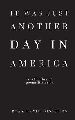 It Was Just Another Day in America Paperback Ginsberg Publishing House