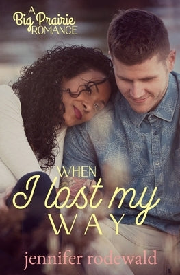 When I Lost My Way: A Big Prairie Romance Paperback Rooted Publishing