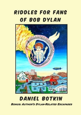 Riddles for Fans of Bob Dylan: Bonus: Author's Dylan-Related Escapades by Botkin, Daniel