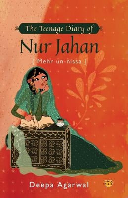 The Teenage Diary of Nur Jahan {Mehr-Un-Nissa} Paperback Speaking Tiger Books