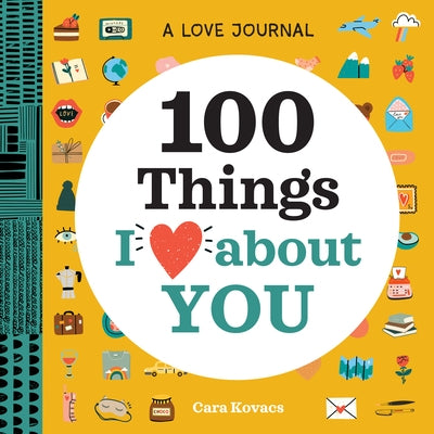 100 Things I Love about You: A Love Journal: A Journal by Kovacs, Cara