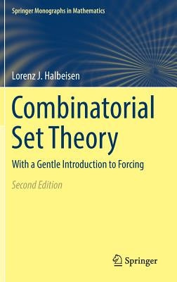 Combinatorial Set Theory: With a Gentle Introduction to Forcing by Halbeisen, Lorenz J.