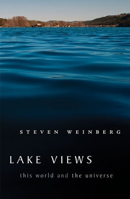 Lake Views: This World and the Universe by Weinberg, Steven