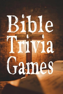 Bible Trivia Games: 1000+ Questions to Sharpen Your Understanding of Scripture by Omelo Sweet