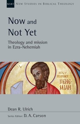 Paperback of Now and Not Yet: Theology and Mission in Ezra-Nehemiah by IVP Academic, showing the book cover with title and author details.