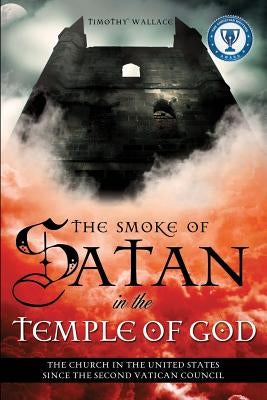 The Smoke of Satan in the Temple of God Paperback Xulon Press