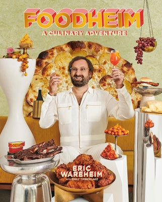 Foodheim: A Culinary Adventure [A Cookbook] by Wareheim, Eric