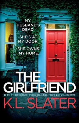 The Girlfriend: An utterly unputdownable psychological thriller with a breathtaking twist by Slater, K. L.