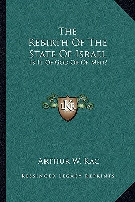 The Rebirth Of The State Of Israel: Is It Of God Or Of Men? Paperback Kessinger Publishing