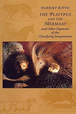 The Platypus and the Mermaid: And Other Figments of the Classifying Imagination Paperback Harvard University Press