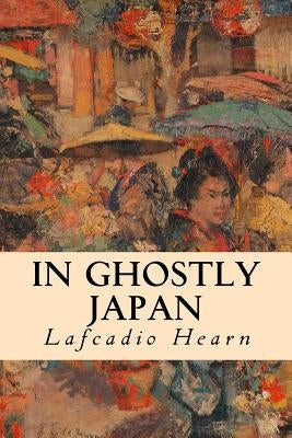 In Ghostly Japan Paperback Createspace Independent Publishing Platform