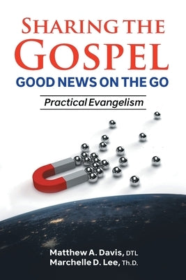 SHARING THE GOSPEL; GOOD NEWS ON THE GO; Practical Evangelism Paperback Covenant Books