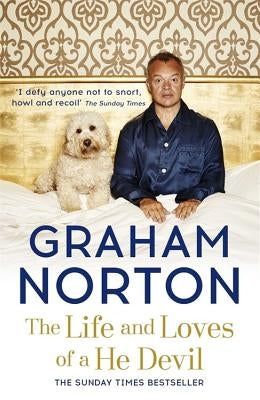 The Life and Loves of a He Devil: A Memoir by Norton, Graham