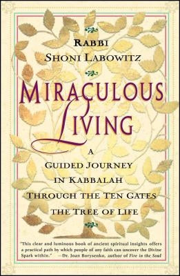 Miraculous Living: A Guided Journey in Kabbalah Through the Ten Gates of the Tree of Life Paperback Touchstone Books