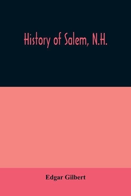 History of Salem, N.H. by Gilbert, Edgar