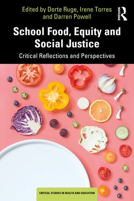 School Food, Equity and Social Justice: Critical Reflections and Perspectives by Ruge, Dorte