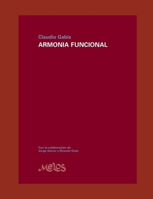 Armonia Funcional: El desarrollo necesario para una formación sólida en armonía by Senno, Jorge