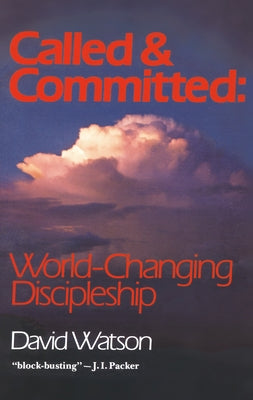Called and Committed: World-Changing Discipleship by Watson, David