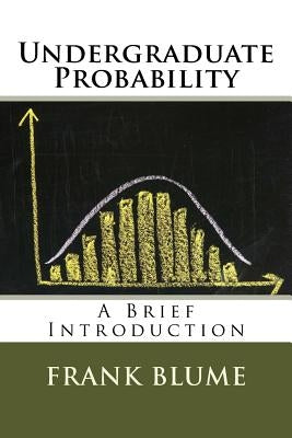 Undergraduate Probability: A Brief Introduction Paperback Createspace Independent Publishing Platform