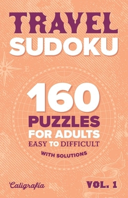Travel Sudoku: 160 Puzzles for Adults, Easy to Difficult Paperback Caligrafia