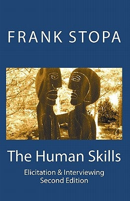 The Human Skills: Elicitation & Interviewing (Second Edition) by Stopa, Frank