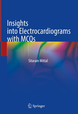 Insights Into Electrocardiograms with McQs by Mittal, Sitaram