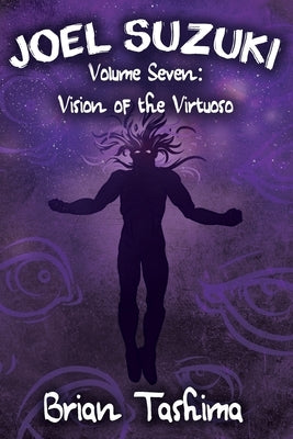 Joel Suzuki, Volume Seven: Vision of the Virtuoso Paperback Prism Valley Press