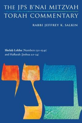Shelah Lekha (Numbers 13: 1-15:41) and Haftarah (Joshua 2:1-24): The JPS B'Nai Mitzvah Torah Commentary Paperback University of Nebraska Press