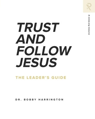 Trust and Follow Jesus: The Leader's Guide Paperback Renew.Org
