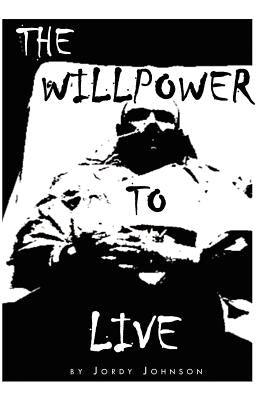 The Willpower to Live by Johnson, Jordy