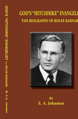 God's "Hitchhike" Evangelist: The Biography of Rolfe Barnard Paperback Old Paths Publications, Inc