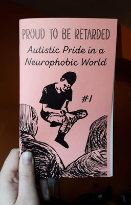 Proud to Be Retarded #1: Autistic Pride in a Neurophobic World by Biel, Joe