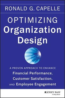 Optimizing Organization Design by Capelle, Ronald G.