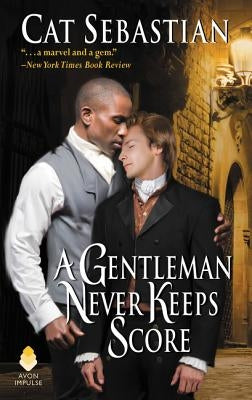 A Gentleman Never Keeps Score: Seducing the Sedgwicks by Sebastian, Cat