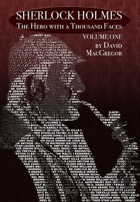 Sherlock Holmes: The Hero With a Thousand Faces - Volume 1 by MacGregor, David