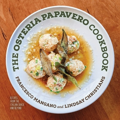 The Osteria Papavero Cookbook: Recipes from the Italian Shack and Beyond Paperback Little Creek Press