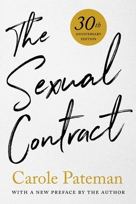 The Sexual Contract: 30th Anniversary Edition, with a New Preface by the Author Stanford University Press