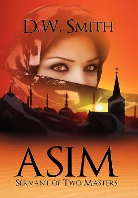 Asim: Servant of Two Masters by Smith, D. W.