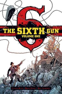 The Sixth Gun Vol. 1: Deluxe Editionvolume 1 by Bunn, Cullen